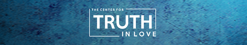 Partner with The Center for Truth in Love